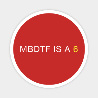 MBDTF IS A 6 Magnet